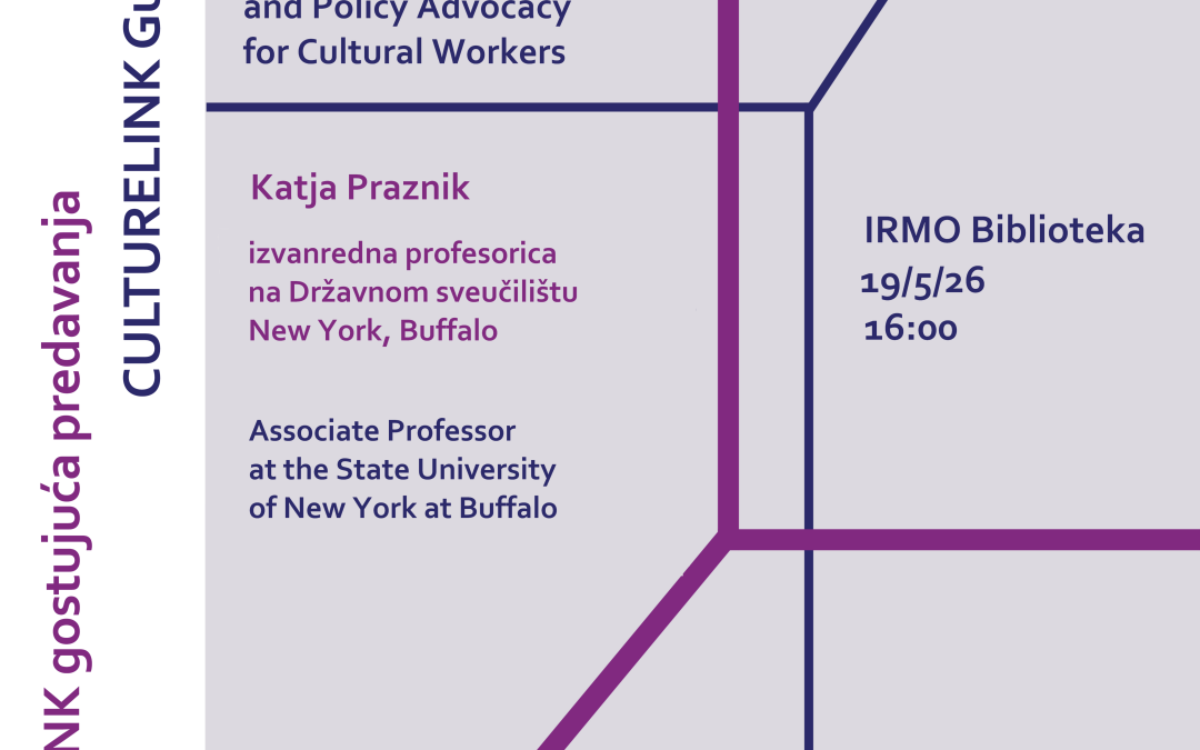 Save the date: Culturelink Guest Lecture Series – Dr Katja Praznik: Comrades or Colleagues? The Class Challenges of Participatory Research and Policy Advocacy for Cultural Workers