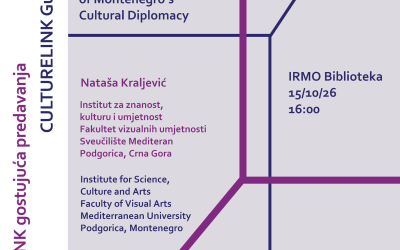 Najava: Culturelink gostujuća predavanja – doc. dr. sc. Nataša Kraljević – Kultura između institucija i međunarodne scene: potencijali kulturne diplomacije Crne Gore
